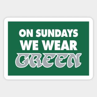 On Sundays We Wear Green - Green 2 Magnet